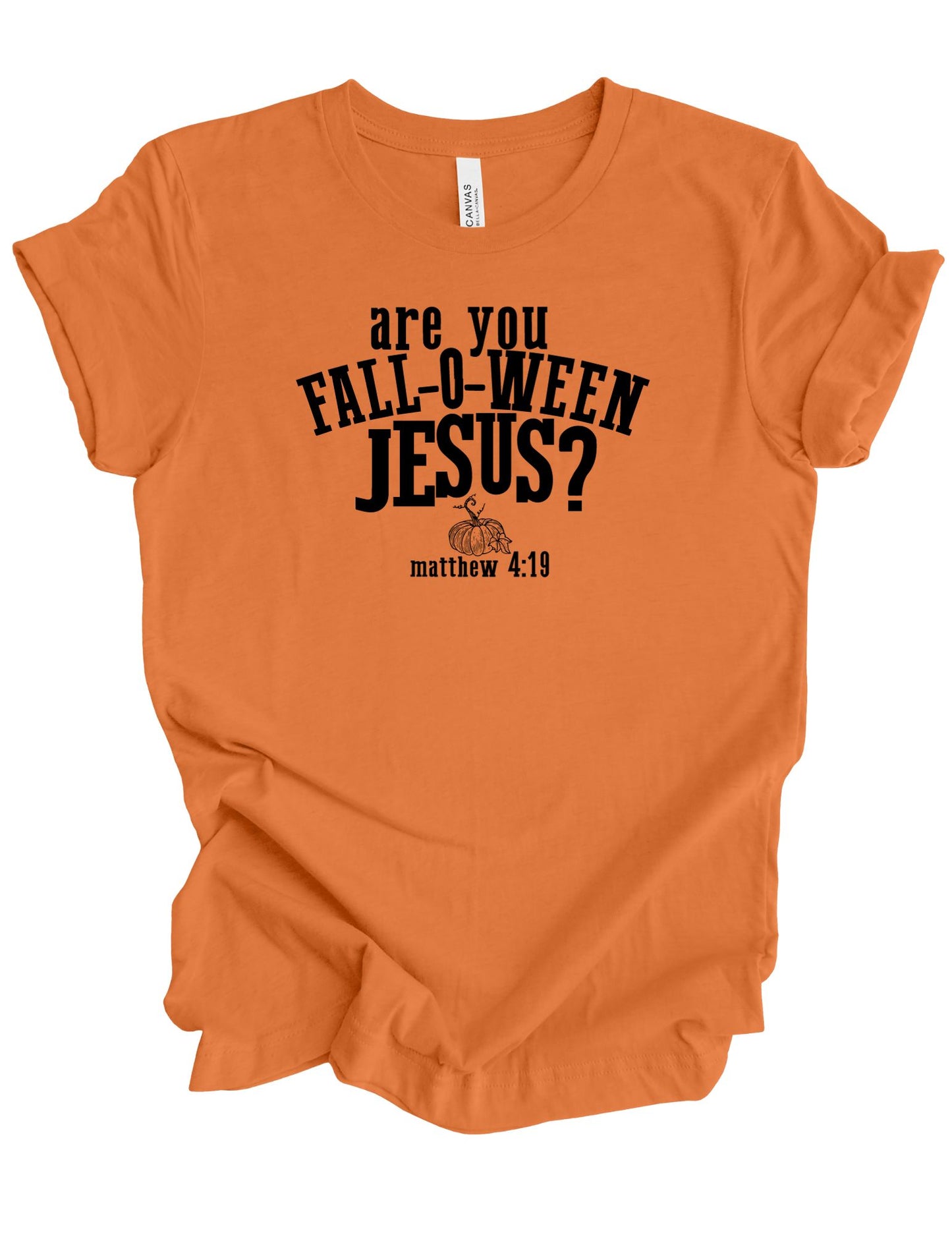 Are you Fall-o-ween Jesus Tshirt